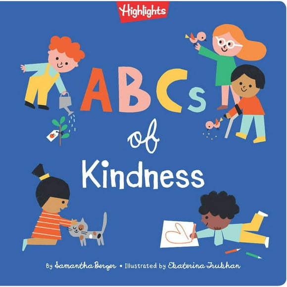 Highlights Books of Kindness: ABCs of Kindness : Everyday Acts of Kindness, Inclusion and Generosity from A to Z, Read Aloud ABC Kindness Board Book for Toddlers and Preschoolers (Hardcover)