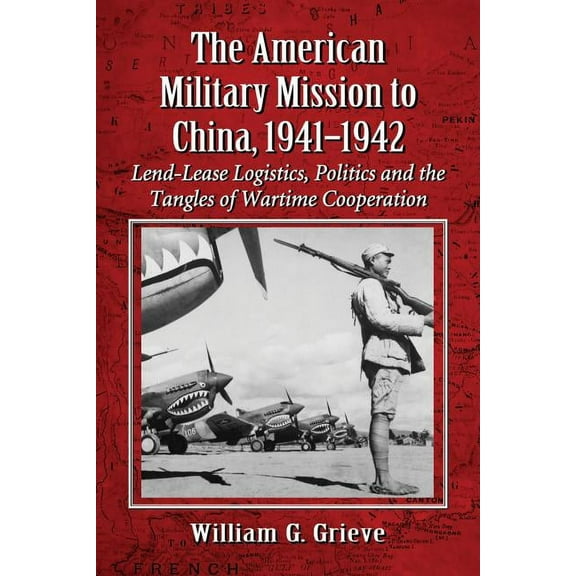 The American Military Mission to China, 1941-1942 (Paperback)