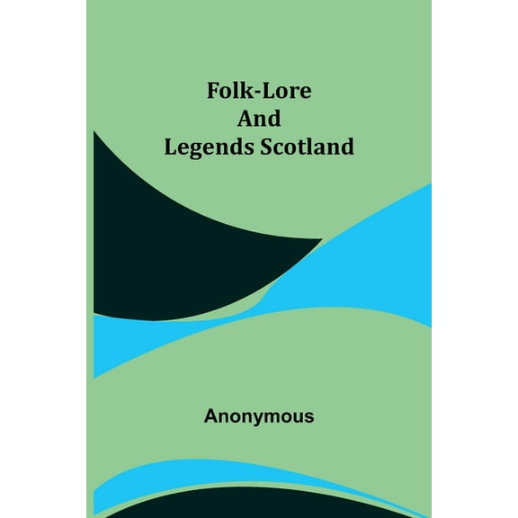 Folk-Lore and Legends Scotland, (Paperback)