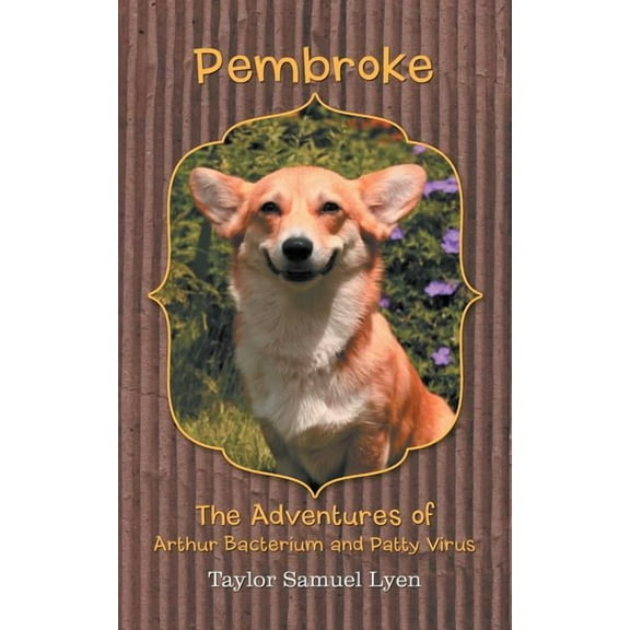 Pembroke: The Adventures of Arthur Bacterium and Patty Virus, (Paperback)