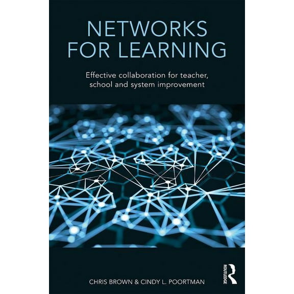 Networks for Learning: Effective Collaboration for Teacher, School and System Improvement, (Paperback)