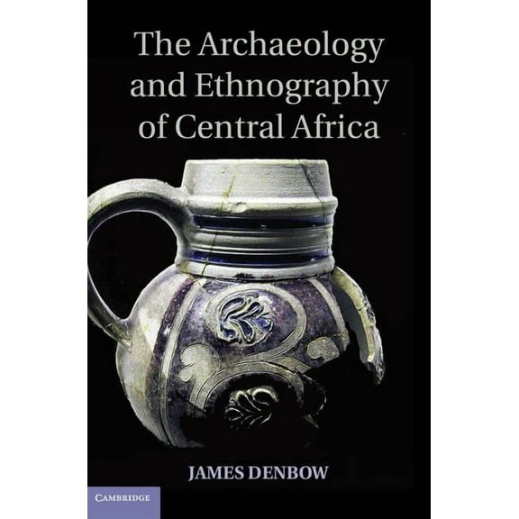 The Archaeology and Ethnography of Central Africa, (Hardcover)