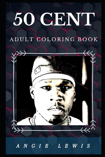 Download 50 Cent Books: 50 Cent Adult Coloring Book : Multiple Grammy Awards Winner and Legendary Rapper ...