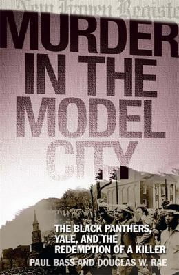 Pre-Owned Murder in the Model City: The Black Panthers, Yale, and the Redemption of a Killer (Hardcover) 0465069029 9780465069026