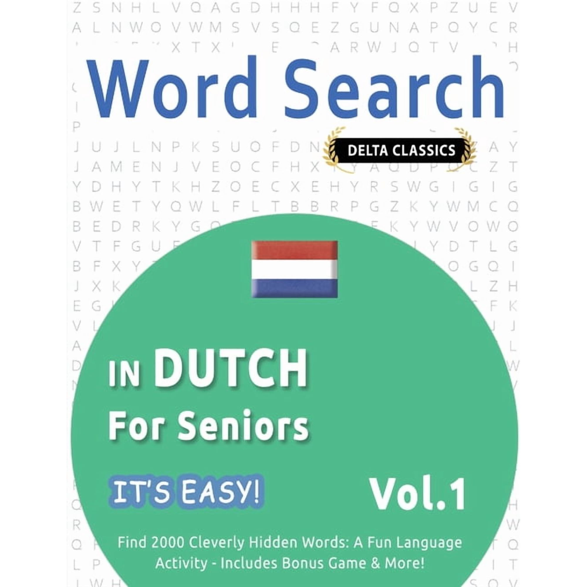 Word Search in Dutch for Seniors - It's Easy! Vol.1 - Delta Classics - Find 2000 Cleverly Hidden Words: A Fun Language A, (Paperback)