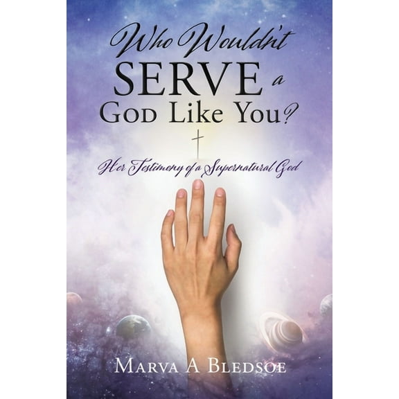 Who Wouldn't Serve a God Like You?: Her Testimony of a Supernatural God, (Paperback)