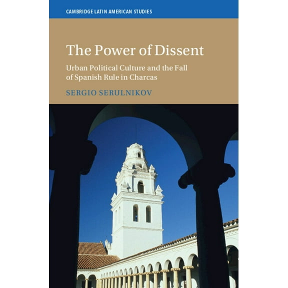 Cambridge Latin American Studies The Power of Dissent, (Hardcover)