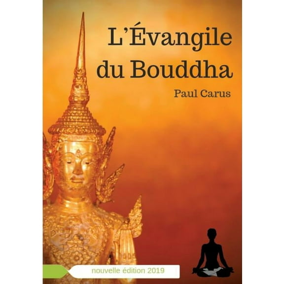 L'Ãvangile du Bouddha: La vie de Bouddha racontÃ©e Ã  la lumiÃ¨re de son rÃ´le religieux et philosophique, (Paperback)