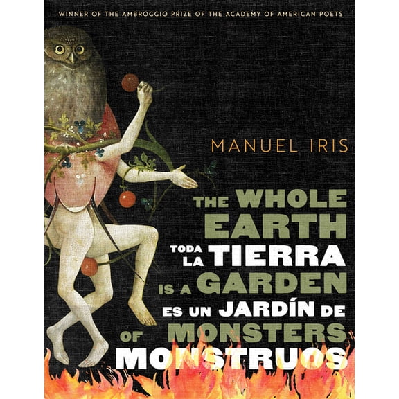 Ambroggio Prize The Whole Earth Is a Garden of Monsters / Toda La Tierra Es Un JardÃÂn de Monstruos, (Paperback)