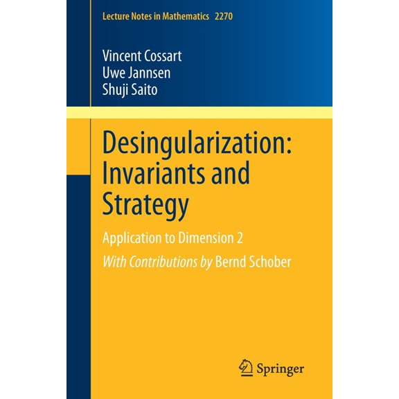 Lecture Notes in Mathematics Desingularization: Invariants and Strategy: Application to Dimension 2, Book 2270, (Paperback)