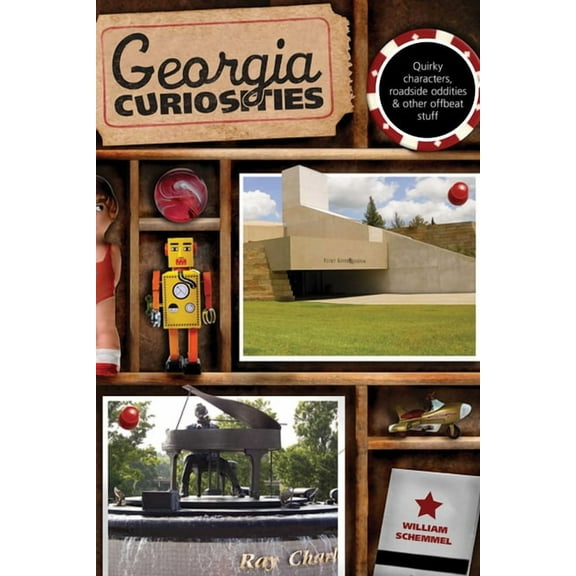 Curiosities Georgia Curiosities: Quirky Characters, Roadside Oddities & Other Offbeat Stuff, (Paperback)