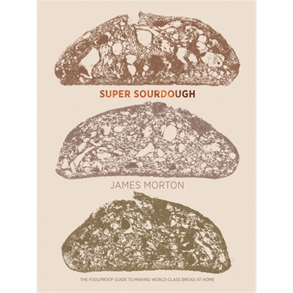 Pre-Owned Super Sourdough: The Foolproof Guide to Making World-Class Bread at Home (Hardcover) 1787134652 9781787134652