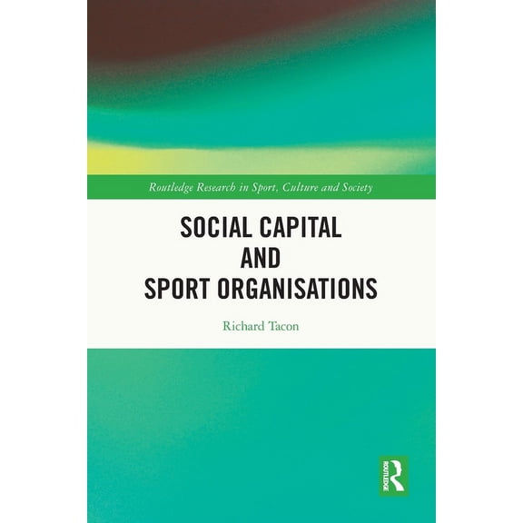 Routledge Research in Sport, Culture and Social Capital and Sport Organisations, (Paperback)