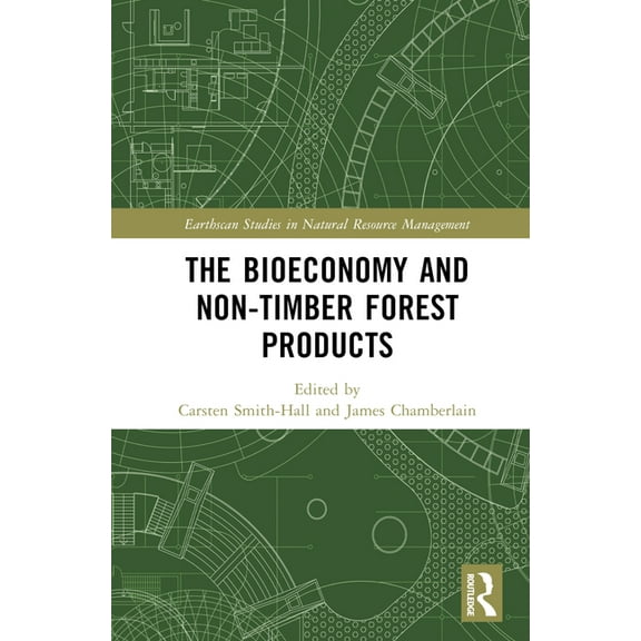 Earthscan Studies in Natural Resource Ma The Bioeconomy and Non-Timber Forest Products, (Hardcover)