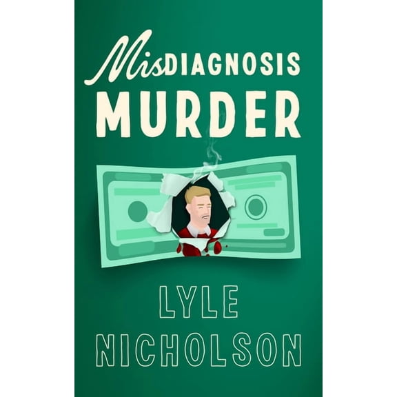 Misdiagnosis . . . Murder: An Amateur Detective Cozy Mystery, (Paperback)