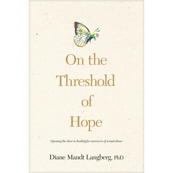 On the Threshold of Hope : Opening the Door to Healing for Survivors of Sexual Abuse (Paperback)