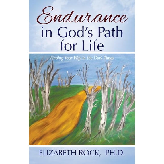 Endurance in God's Path for Life: Finding Your Way in the Dark Times, (Paperback)