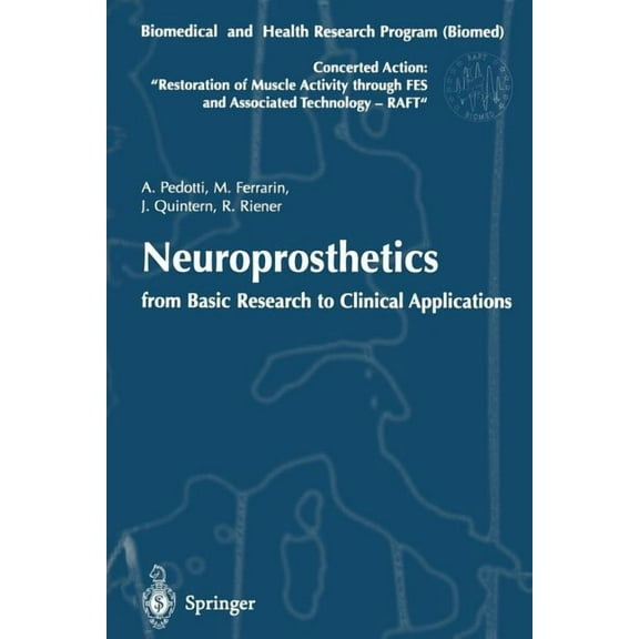 Neuroprosthetics: From Basic Research to Clinical Applications: Biomedical and Health Research Program (Biomed) of the E, (Paperback)
