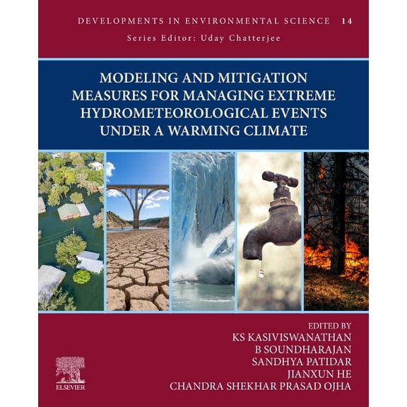 Developments in Environmental Science Modeling and Mitigation Measures for Managing Extreme Hydrometeorological Events Under a Warming Climate: Volume 14, Book 14, (Paperback)