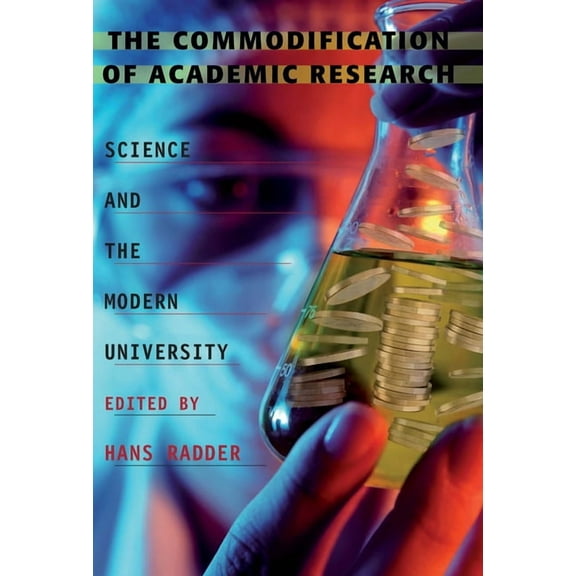 The Commodification of Academic Research: Science and the Modern University, (Paperback)