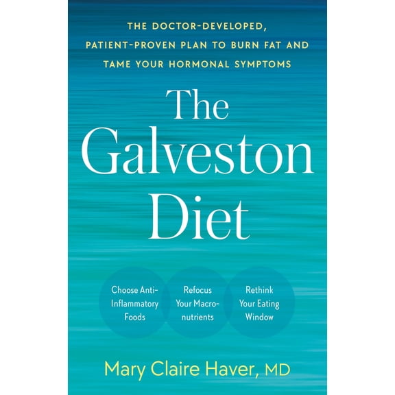Pre-Owned The Galveston Diet: The Doctor-Developed, Patient-Proven Plan to Burn Fat and Tame Your Hormonal Symptoms