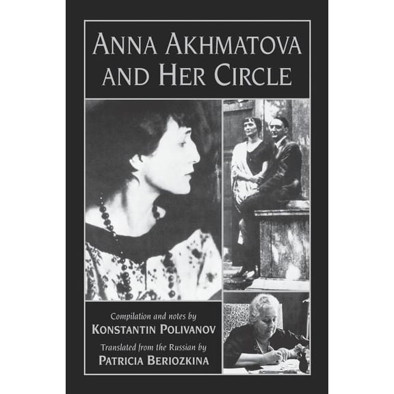Anna Akhmatova and Her Circle, (Paperback)