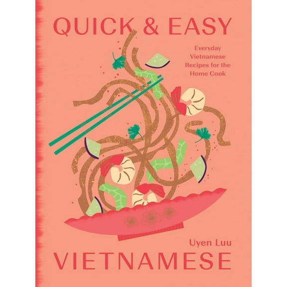 Quick and Easy Vietnamese: Everyday Vietnamese Recipes for the Home Cook, (Hardcover)