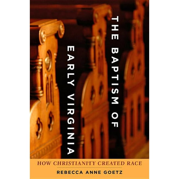 Early America: History, Context, Culture Baptism of Early Virginia: How Christianity Created Race, (Paperback)