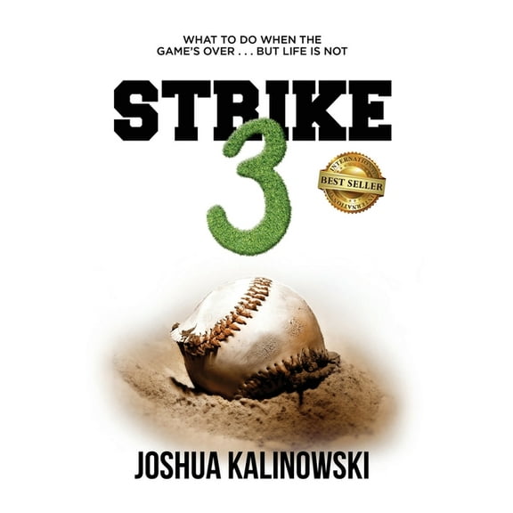 Strike 3: What To Do When The Game's Over But Life Is Not, (Hardcover)