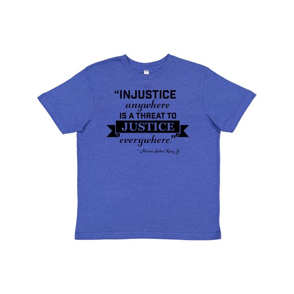 Inktastic Injustice Anywhere is a Threat to Justice Everywhere- Martin Luther King Jr. Youth T-Shirt