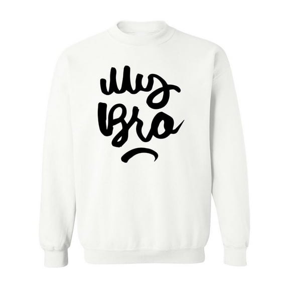 My Bro. Sweatshirt Men -Image by Shutterstock, Male XX-Large