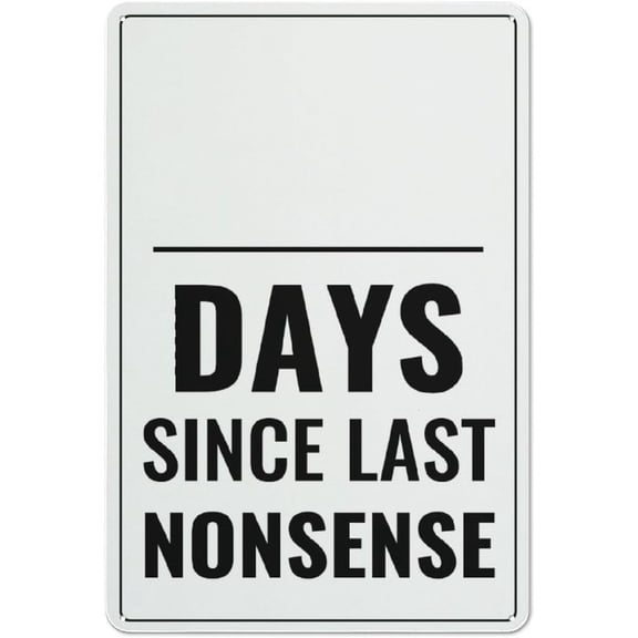 Day Since Last Nonsense Sign Safety Restriction Alert Attention Caution Warning Notice Aluminum Metal Tin 8"X12" Sign Plate