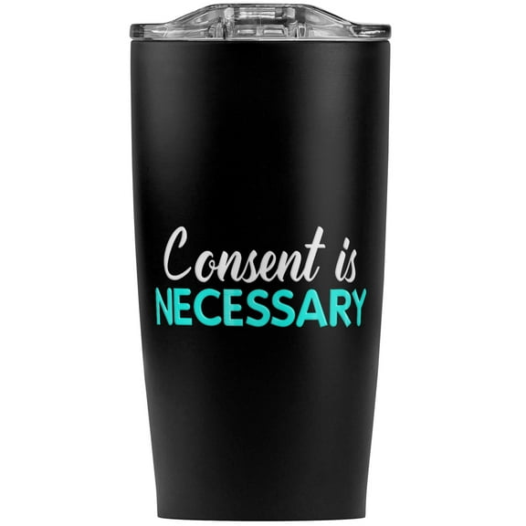 Consent Is Necessary Stainless Steel 20 oz Travel Tumbler, Vacuum Insulated & Double Wall with Leakproof Sliding Lid | Great for Coffee/Hot Drinks and Cold Beverages