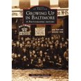 thumbnail image 1 of Pre-Owned Growing Up in Baltimore: A Photographic History (Paperback) 0738513571 9780738513577, 1 of 1