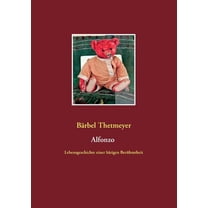 Alfonzo: Lebensgeschichte einer bÃ¤rigen BerÃ¼hmtheit, (Paperback)