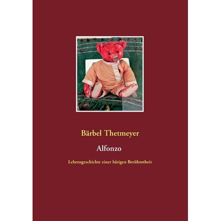 Alfonzo: Lebensgeschichte einer bÃ¤rigen BerÃ¼hmtheit, (Paperback)