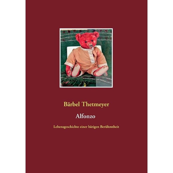 Alfonzo: Lebensgeschichte einer bÃ¤rigen BerÃ¼hmtheit, (Paperback)