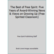 The Best of Free Spirit: Five Years of Award-Winning News & Views on Growing Up (Free Spirited Classroom), Used [Paperback]