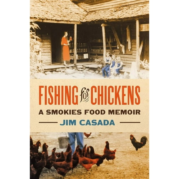 Fishing for Chickens: A Smokies Food Memoir, (Paperback)
