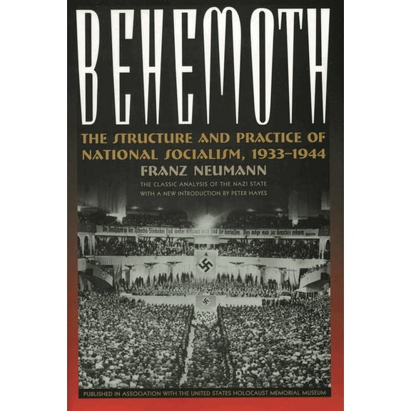 Behemoth: The Structure and Practice of National Socialism, 1933-1944, (Paperback)