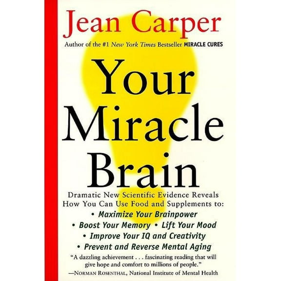 Your Miracle Brain: Maximize Your Brainpower, Boost Your Memory, Lift Your Mood, Improve Your IQ and Creativity, Prevent, (Paperback)