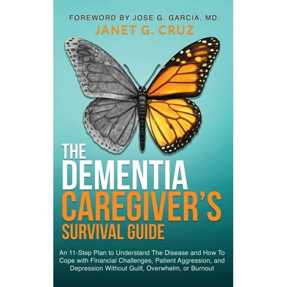 The Dementia Caregiver's Survival Guide: An 11-Step Plan to Understand The Disease and How To Cope with Financial Challe, (Hardcover)