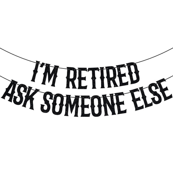 I'm Retired Ask Someone Else Banner, Retirement Party Decorations, Officially Retired, Happy Retirement Party Decoration Supplies Black Glitter