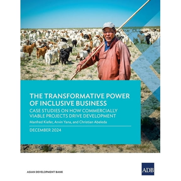 The Transformative Power of Inclusive Business: Case Studies on How Commercially Viable Projects Drive Development, (Paperback)