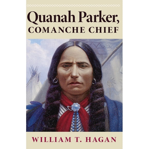 Pre-Owned Quanah Parker, Comanche Chief: Volume 6 (Paperback) 0806127724 9780806127729