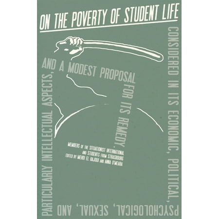 On the Poverty of Student Life: Considered in Its Economic Political Psychological Sexual and Especially Intellectua (Paperback)