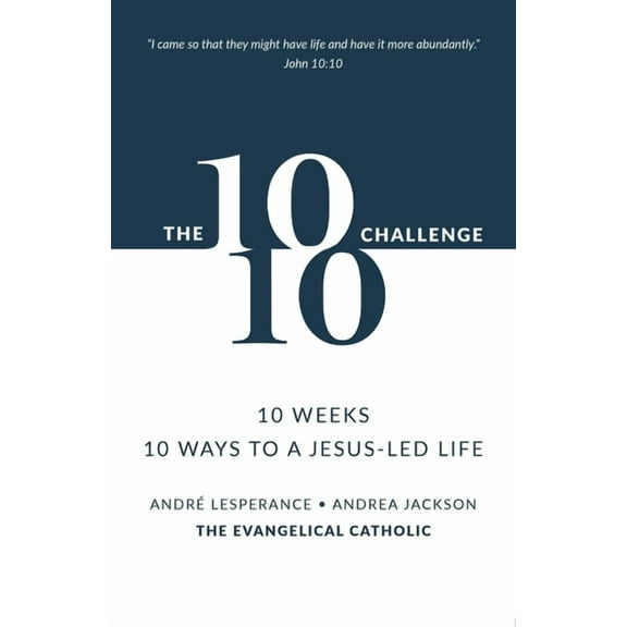 The 10: 10 Challenge: 10 Weeks, 10 Ways to a Jesus-Led Life, (Paperback)