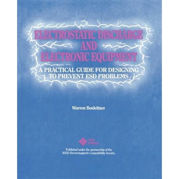 Pre-Owned Electrostatic Discharge and Electronic Equipment: A Practical Guide for Designing to Prevent Esd Problems (Paperback)