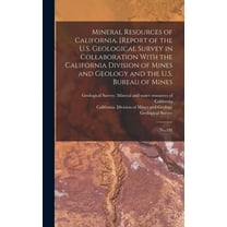 Mineral Resources of California. [Report of the U.S. Geological Survey in Collaboration With the California Division of Mines and Geology and the U.S. Bureau of Mines : No.191 (Hardcover)