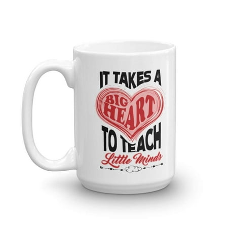 A Big Heart To Teach Little Minds Teachers' Day Coffee & Tea Gift Mug, Desk Décorations, Birthday Presents & Appreciation Gifts For A Toddler, Preschool, Kindergarten Or Elementary Teacher (Best Present For Teachers Day)
